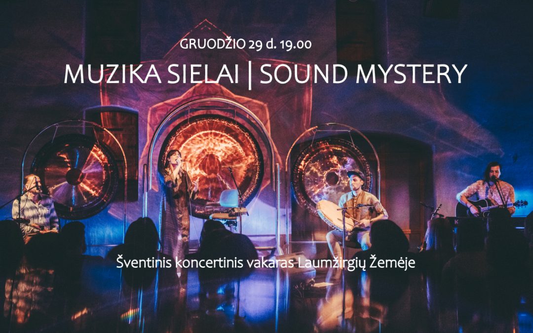 MUZIKA SIELAI | SOUND MYSTERY šventinis koncertas